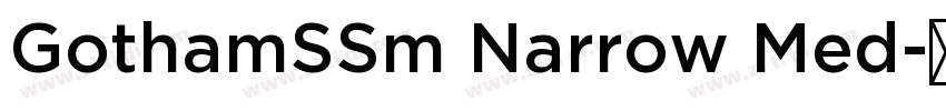 GothamSSm Narrow Med字体转换 GothamSSm Narrow Med字体转换